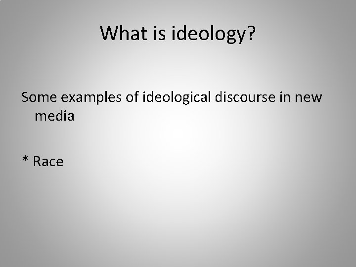 What is ideology? Some examples of ideological discourse in new media * Race 