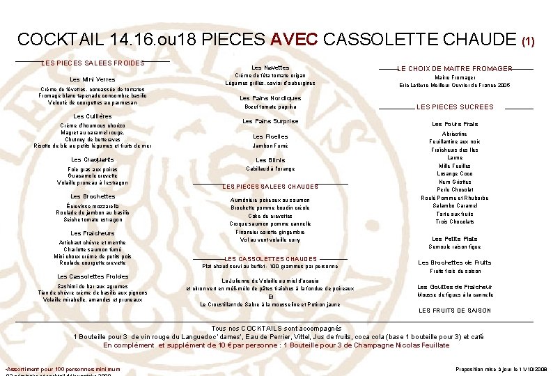 COCKTAIL 14. 16. ou 18 PIECES AVEC CASSOLETTE CHAUDE (1) LES PIECES SALEES FROIDES