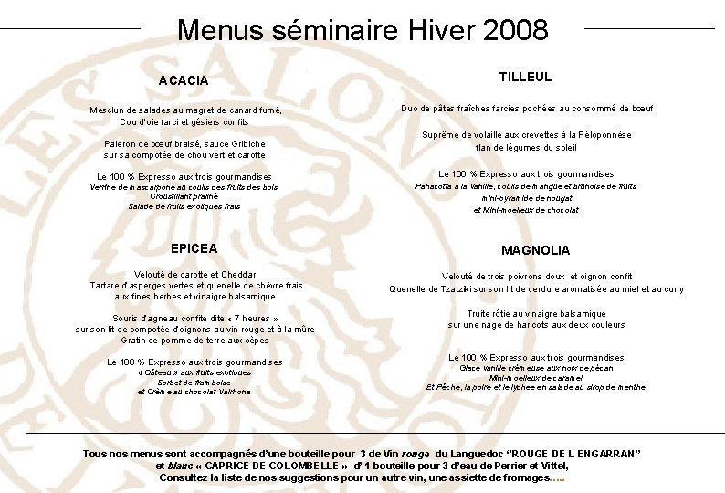Menus séminaire Hiver 2008 ACACIA TILLEUL Mesclun de salades au magret de canard fumé,