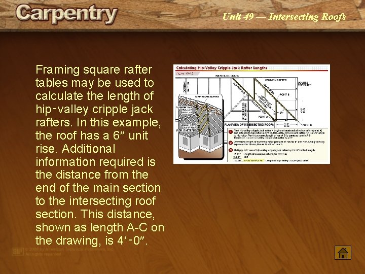 Unit 49 — Intersecting Roofs Framing square rafter tables may be used to calculate