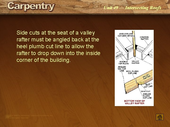 Unit 49 — Intersecting Roofs Side cuts at the seat of a valley rafter