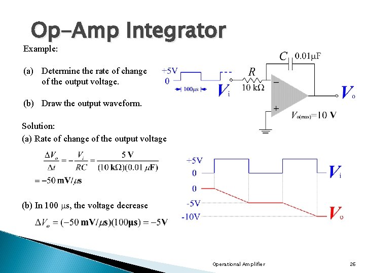 Op-Amp Integrator Example: (a) Determine the rate of change of the output voltage. (b) Op-Amp Integrator Example: (a) Determine the rate of change of the output voltage. (b)