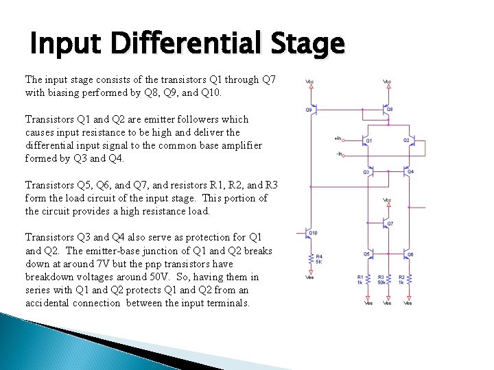 Input Differential Stage The input stage consists of the transistors Q 1 through Q Input Differential Stage The input stage consists of the transistors Q 1 through Q