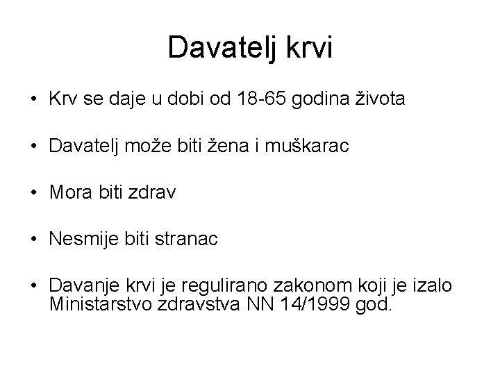 Davatelj krvi • Krv se daje u dobi od 18 -65 godina života •