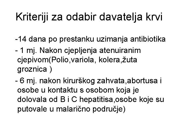 Kriteriji za odabir davatelja krvi -14 dana po prestanku uzimanja antibiotika - 1 mj.