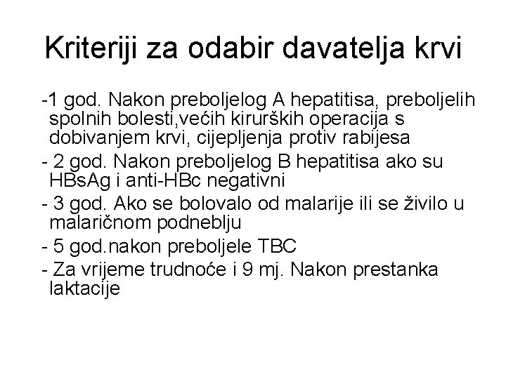 Kriteriji za odabir davatelja krvi -1 god. Nakon preboljelog A hepatitisa, preboljelih spolnih bolesti,