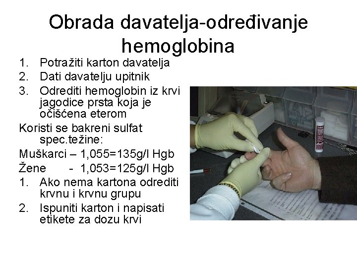 Obrada davatelja-određivanje hemoglobina 1. Potražiti karton davatelja 2. Dati davatelju upitnik 3. Odrediti hemoglobin