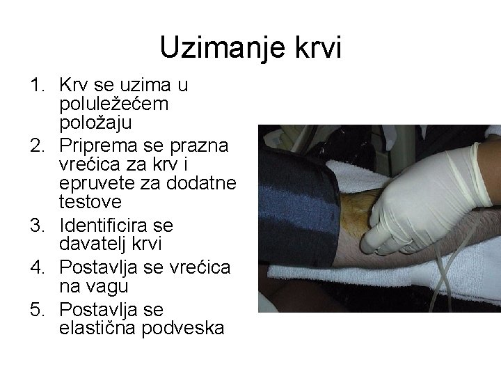 Uzimanje krvi 1. Krv se uzima u poluležećem položaju 2. Priprema se prazna vrećica