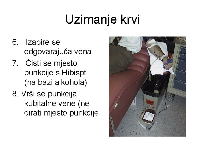 Uzimanje krvi 6. Izabire se odgovarajuća vena 7. Čisti se mjesto punkcije s Hibispt