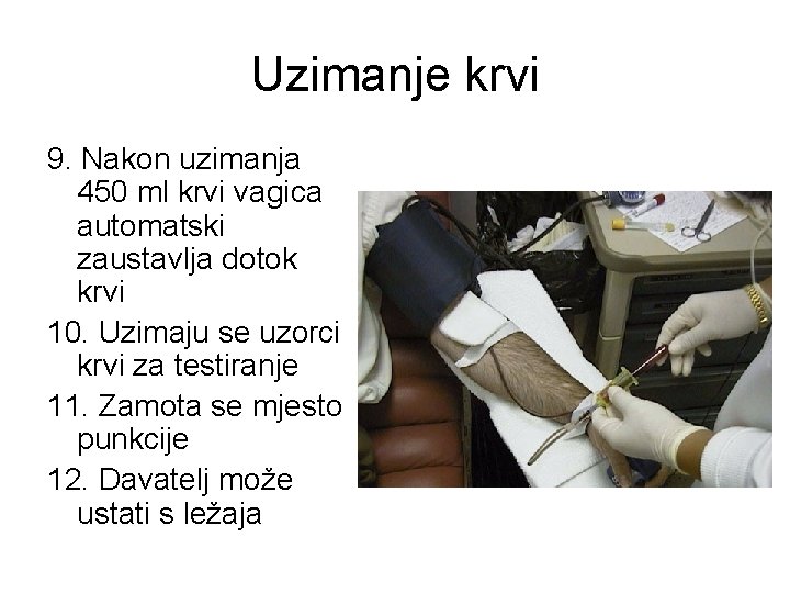 Uzimanje krvi 9. Nakon uzimanja 450 ml krvi vagica automatski zaustavlja dotok krvi 10.