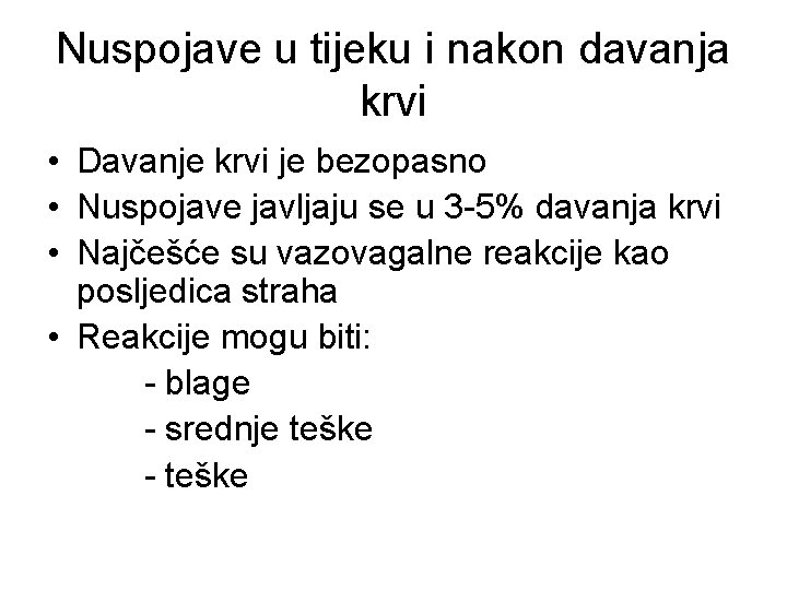 Nuspojave u tijeku i nakon davanja krvi • Davanje krvi je bezopasno • Nuspojave