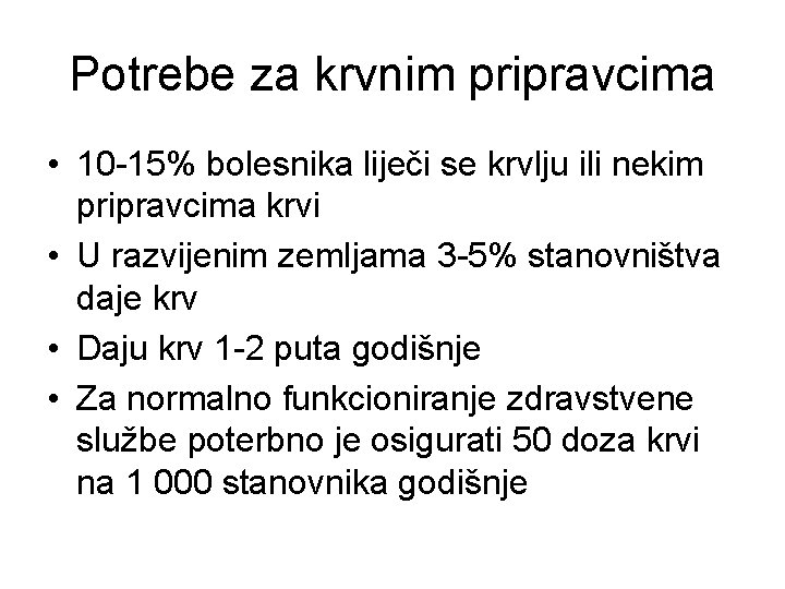 Potrebe za krvnim pripravcima • 10 -15% bolesnika liječi se krvlju ili nekim pripravcima