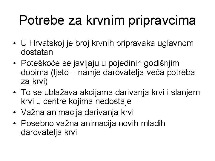 Potrebe za krvnim pripravcima • U Hrvatskoj je broj krvnih pripravaka uglavnom dostatan •
