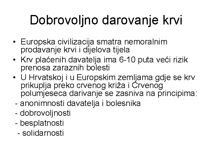 Dobrovoljno darovanje krvi • Europska civilizacija smatra nemoralnim prodavanje krvi i dijelova tijela •