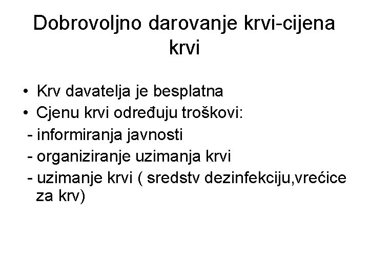 Dobrovoljno darovanje krvi-cijena krvi • Krv davatelja je besplatna • Cjenu krvi određuju troškovi: