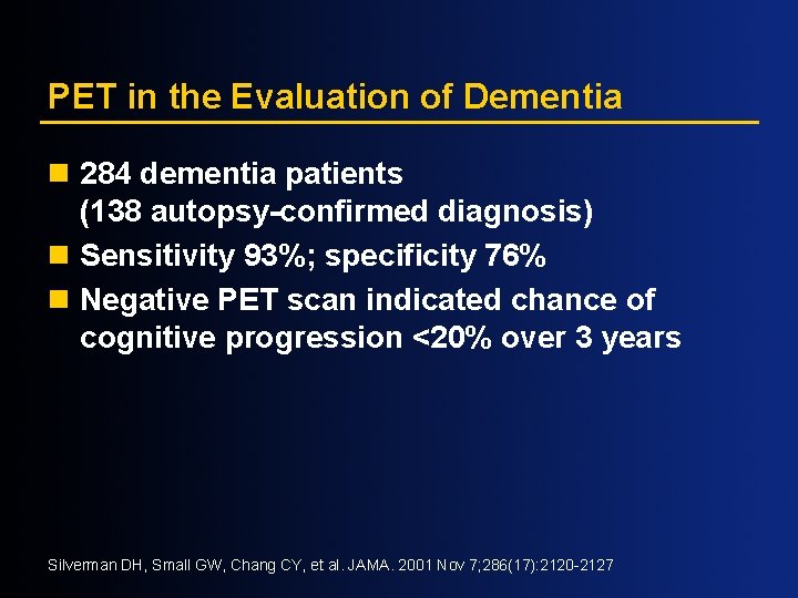 PET in the Evaluation of Dementia n 284 dementia patients (138 autopsy-confirmed diagnosis) n