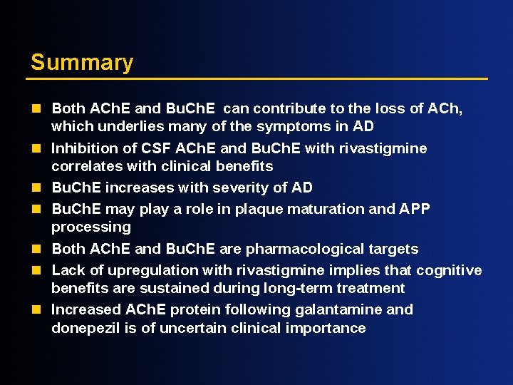 Summary n Both ACh. E and Bu. Ch. E can contribute to the loss