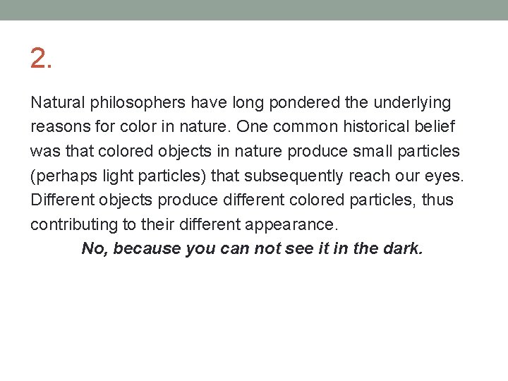 2. Natural philosophers have long pondered the underlying reasons for color in nature. One