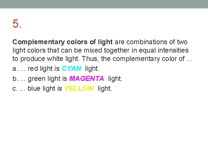 5. Complementary colors of light are combinations of two light colors that can be