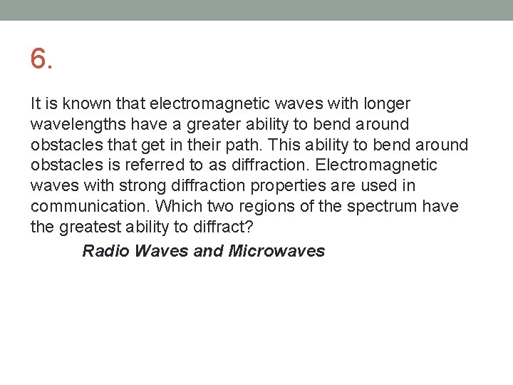6. It is known that electromagnetic waves with longer wavelengths have a greater ability
