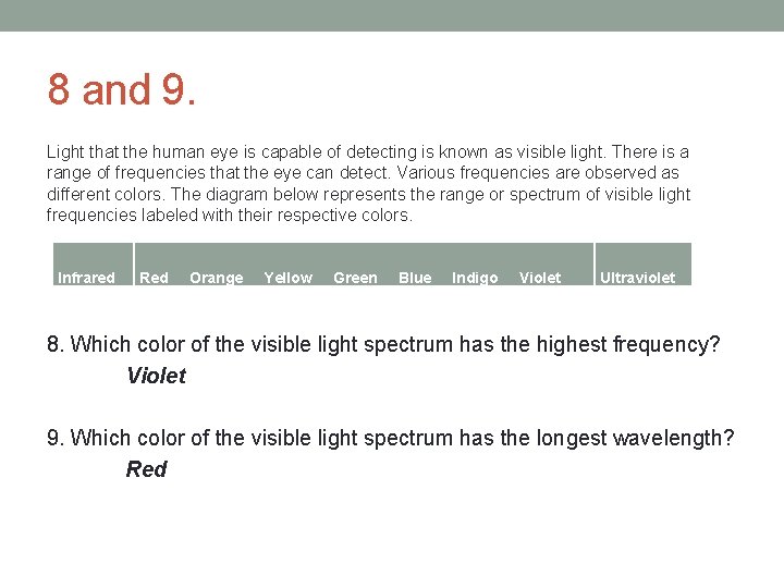 8 and 9. Light that the human eye is capable of detecting is known