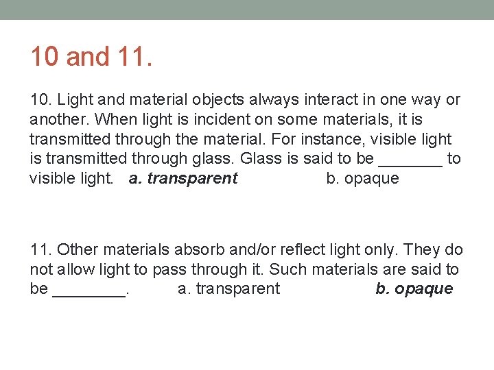 10 and 11. 10. Light and material objects always interact in one way or