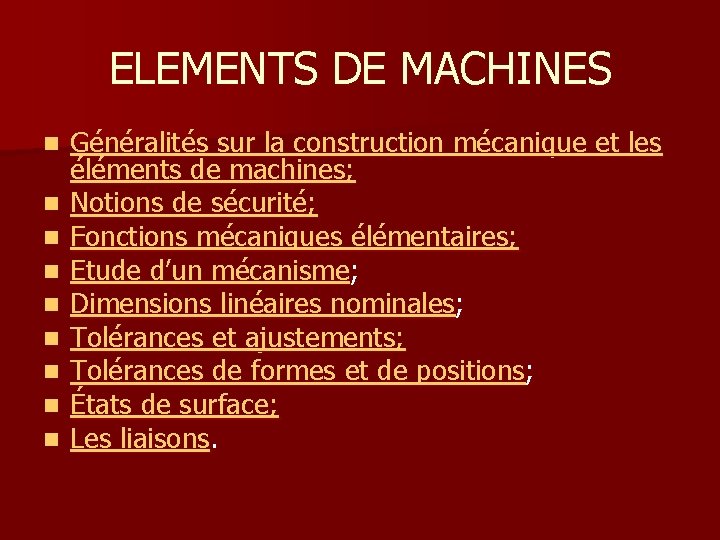ELEMENTS DE MACHINES n n n n n Généralités sur la construction mécanique et