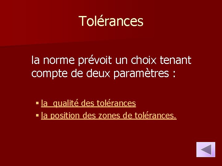 Tolérances la norme prévoit un choix tenant compte de deux paramètres : § la