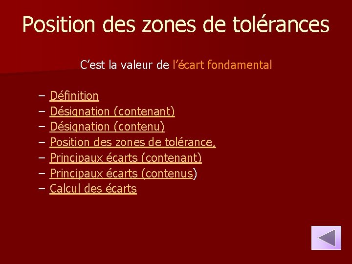 Position des zones de tolérances C’est la valeur de l’écart fondamental – – –