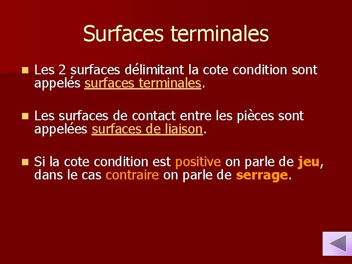Surfaces terminales n Les 2 surfaces délimitant la cote condition sont appelés surfaces terminales.