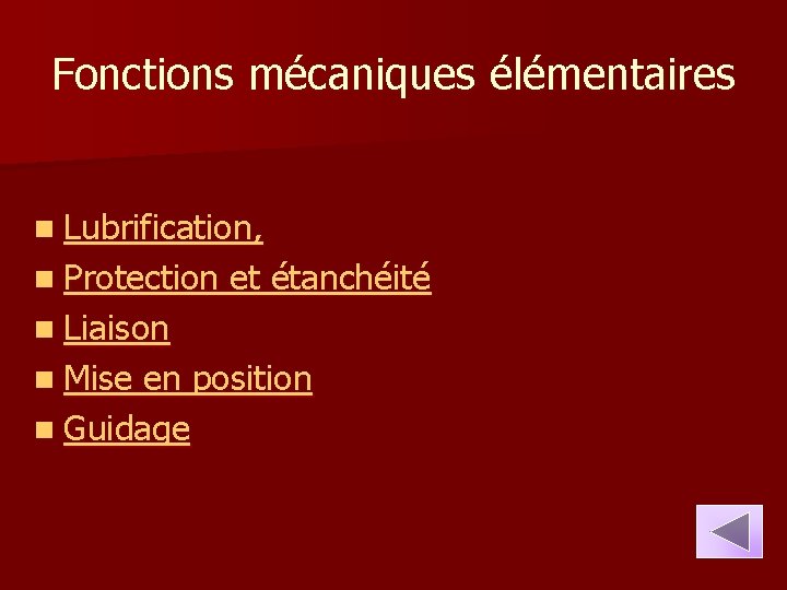 Fonctions mécaniques élémentaires n Lubrification, n Protection et étanchéité n Liaison n Mise en