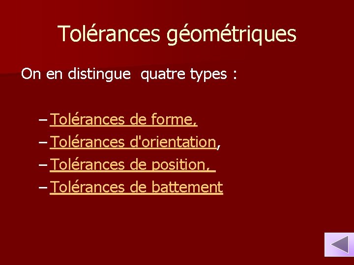 Tolérances géométriques On en distingue quatre types : – Tolérances de forme, – Tolérances