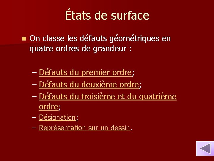 États de surface n On classe les défauts géométriques en quatre ordres de grandeur