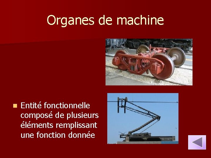 Organes de machine n Entité fonctionnelle composé de plusieurs éléments remplissant une fonction donnée