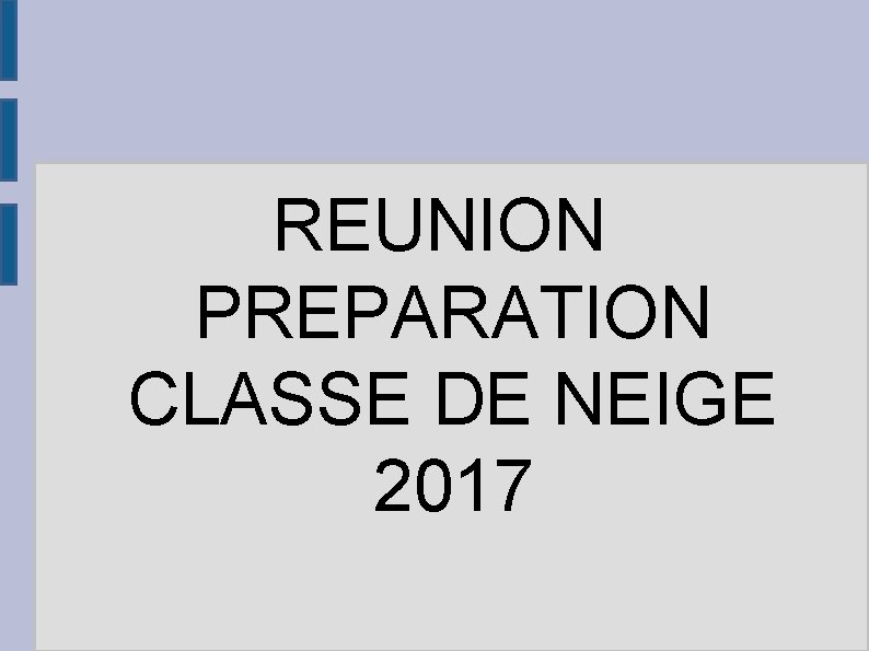  REUNION PREPARATION CLASSE DE NEIGE 2017 