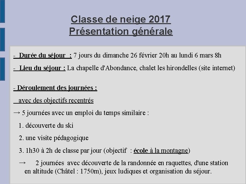 Classe de neige 2017 Présentation générale - Durée du séjour : 7 jours du