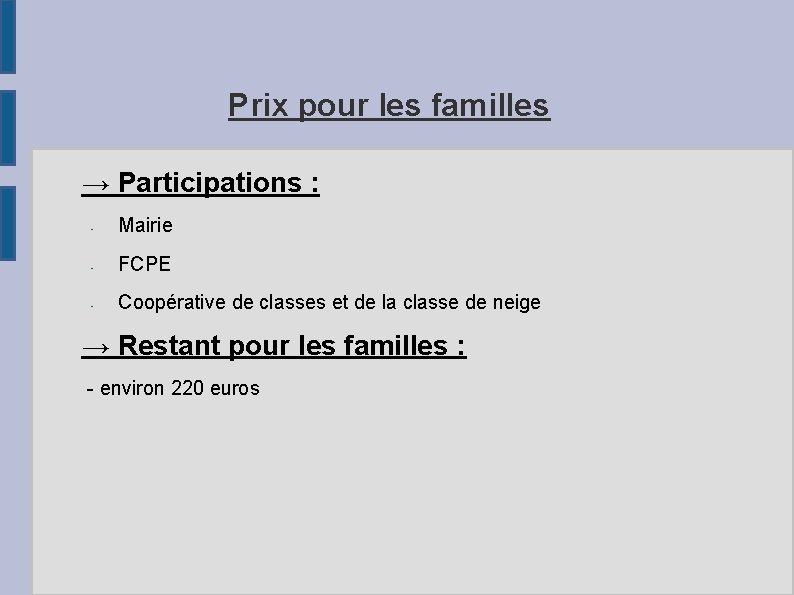 Prix pour les familles → Participations : - Mairie - FCPE - Coopérative de