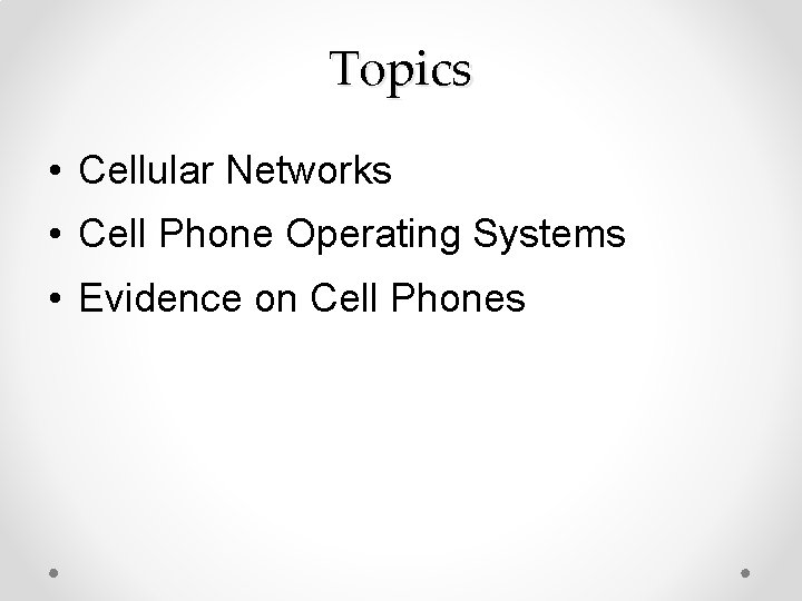 10 Mobile Device Forensics Part 1 Topics Cellular