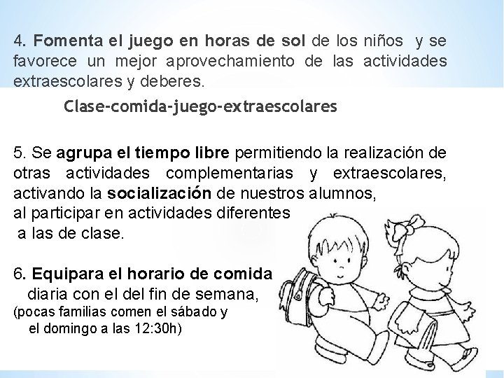 4. Fomenta el juego en horas de sol de los niños y se favorece