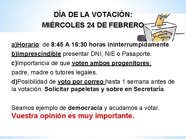 DÍA DE LA VOTACIÓN: MIÉRCOLES 24 DE FEBRERO a)Horario: de 8: 45 A 16: