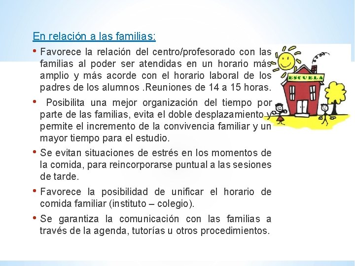 En relación a las familias: • Favorece la relación del centro/profesorado con las familias