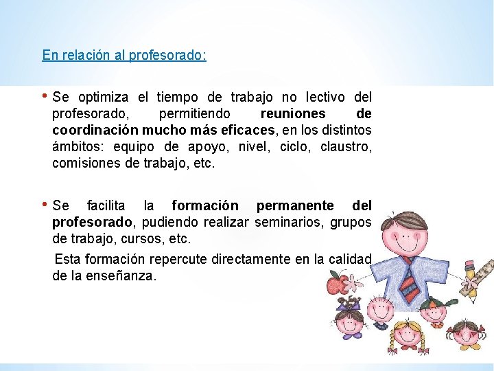 En relación al profesorado: • Se optimiza el tiempo de trabajo no lectivo del