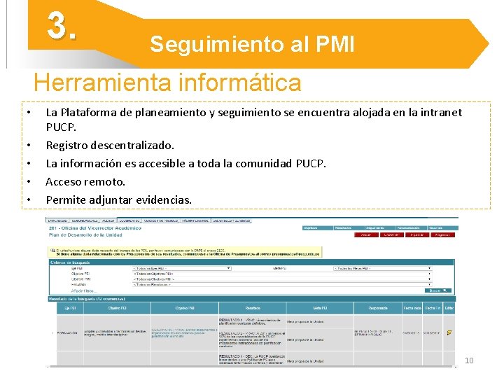 3. Seguimiento al PMI Herramienta informática • • • La Plataforma de planeamiento y