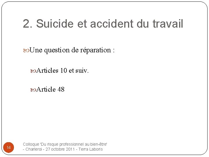 2. Suicide et accident du travail Une question de réparation : Articles 10 et