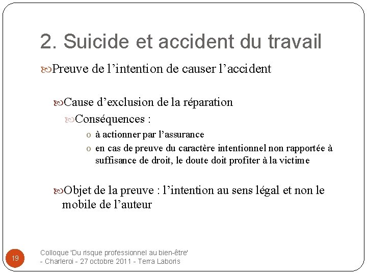 2. Suicide et accident du travail Preuve de l’intention de causer l’accident Cause d’exclusion