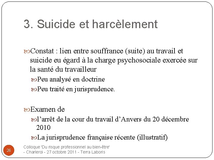 3. Suicide et harcèlement Constat : lien entre souffrance (suite) au travail et suicide