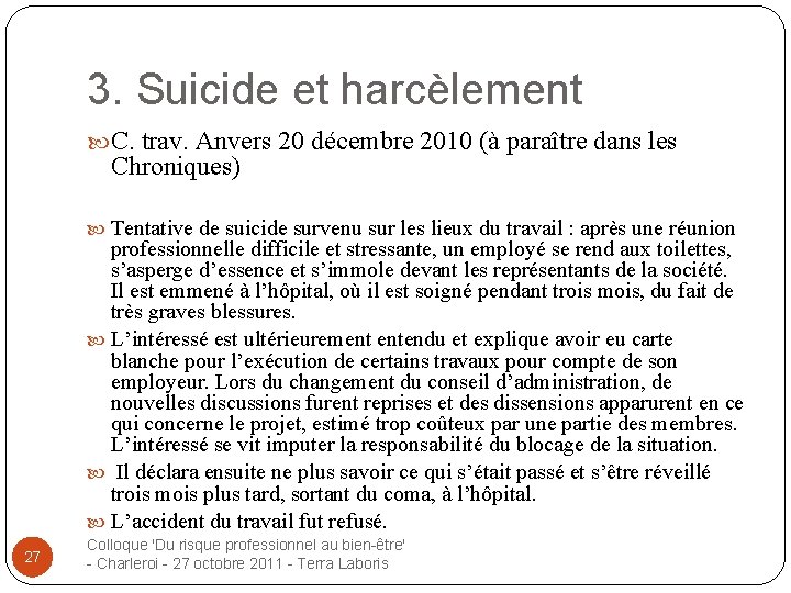 3. Suicide et harcèlement C. trav. Anvers 20 décembre 2010 (à paraître dans les