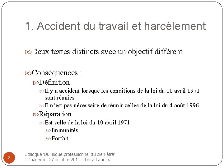 1. Accident du travail et harcèlement Deux textes distincts avec un objectif différent Conséquences