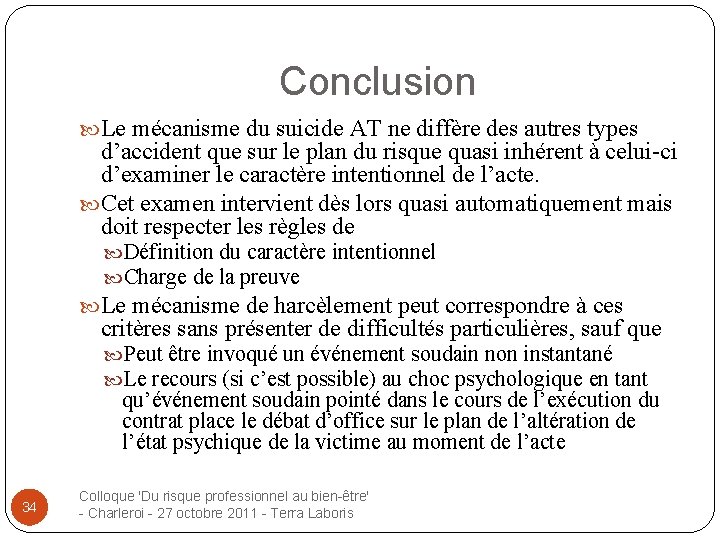 Conclusion Le mécanisme du suicide AT ne diffère des autres types d’accident que sur