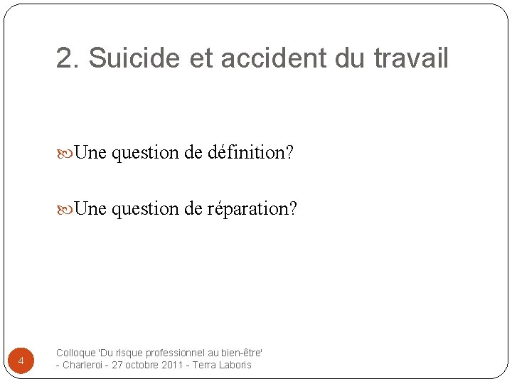 2. Suicide et accident du travail Une question de définition? Une question de réparation?